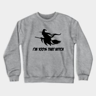 I'm 100% That Witch - Halloween Crewneck Sweatshirt